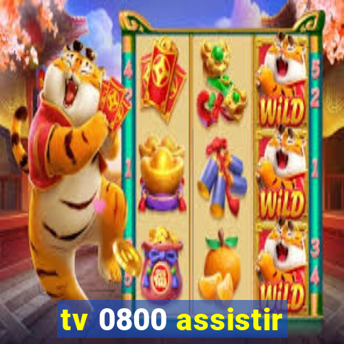 tv 0800 assistir